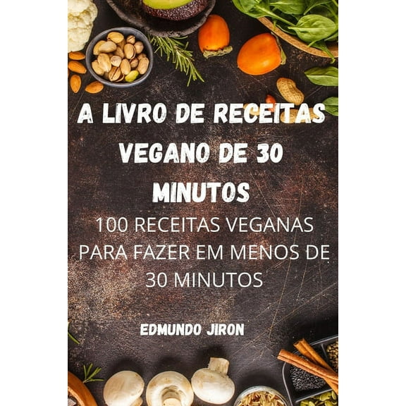 A Livro de Receitas Vegano de 30 Minutos, (Paperback)