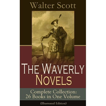 The Waverly Novels - Complete Collection: 26 Books in One Volume (Illustrated Edition) - eBook