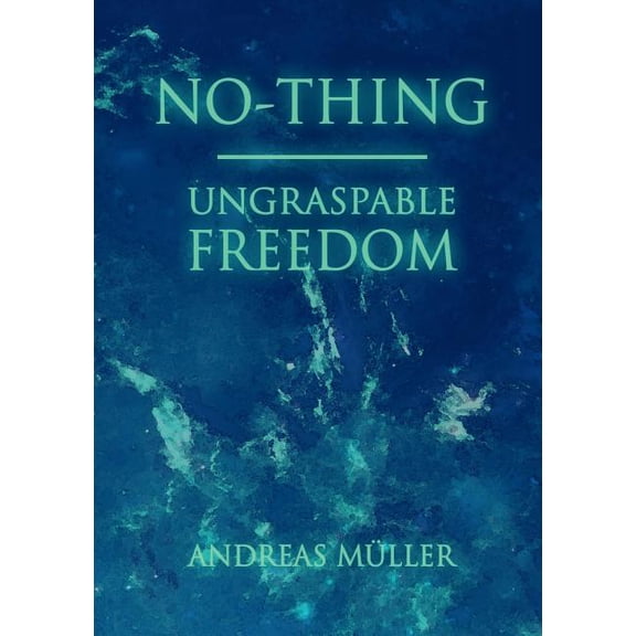 No-thing - ungraspable freedom, (Paperback)
