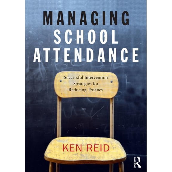 Managing School Attendance: Successful intervention strategies for reducing truancy, (Paperback)