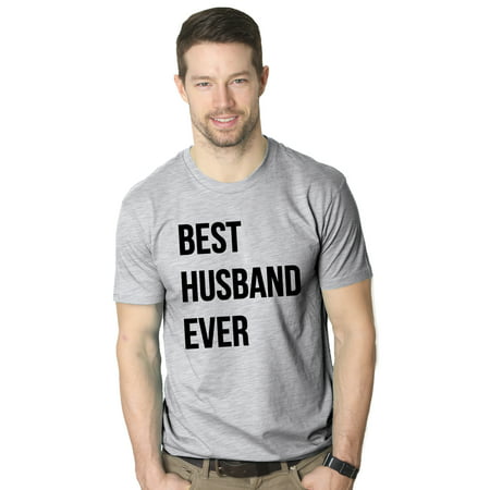 Mens Best Husband Ever T shirt Funny T shirts for Dad Fathers Day Gift Sarcasm Valentines (Best Gift For Man On Valentine's Day)