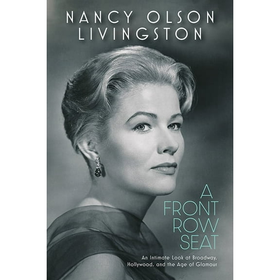 Screen Classics A Front Row Seat: An Intimate Look at Broadway, Hollywood, and the Age of Glamour, (Paperback)