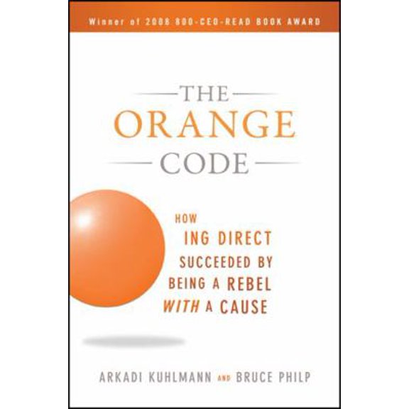 Pre-Owned The Orange Code: How ING Direct Succeeded by Being a Rebel with a Cause (Paperback) 0470538791 9780470538791