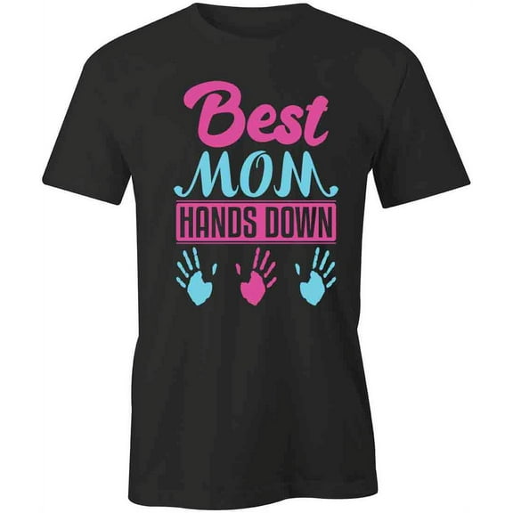 Best Mom Hands Down T-Shirt | Loving Mother Black Tee Gift