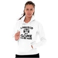 thumbnail image 4 of I Paused My GAME to be Here Hoodie Sweatshirt Women Men Brisco Brands M, 4 of 6