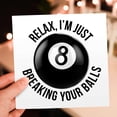 3drose, Eight Ball Relax Im Just Breaking Your Balls Funny Pool Design ...