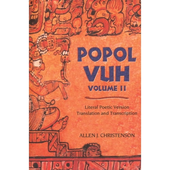 Popol Vuh: Literal Poetic Version Translation and Transcription Volume 2, (Paperback)