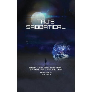 Taj&apos;s Sabbatical: Book One, Sol System Enforcer Chronicles, (Paperback)