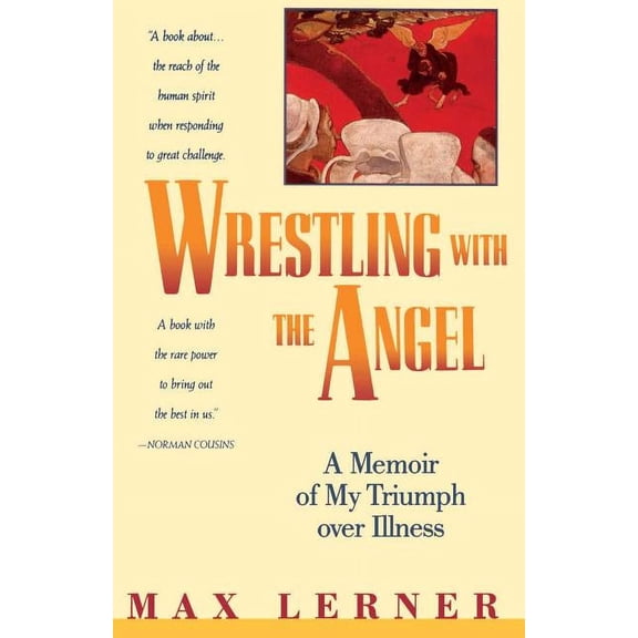 Wrestling with the Angel: A Memoir of My Triumph Over Illness, (Paperback)