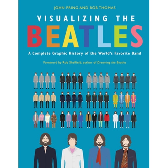 Pre-Owned Visualizing the Beatles: A Complete Graphic History of the World's Favorite Band (Hardcover) 0062790986 9780062790989
