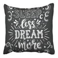 thumbnail image 1 of BSDHOME Conceptual Handwritten Phrase Sleep Less Dream More Hand Lettered Calligraphic Pillowcase Cushion Cover 16x16 inch, 1 of 1