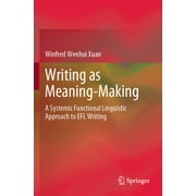 Writing as Meaning-Making: A Systemic Functional Linguistic Approach to EFL Writing (Paperback)