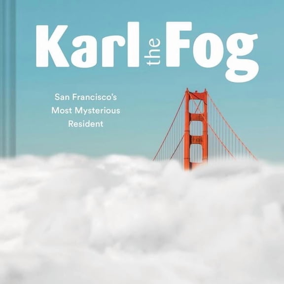 Karl the Fog: San Francisco's Most Mysterious Resident, (Hardcover)