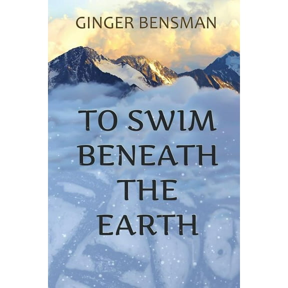 To Swim Beneath the Earth Paperback