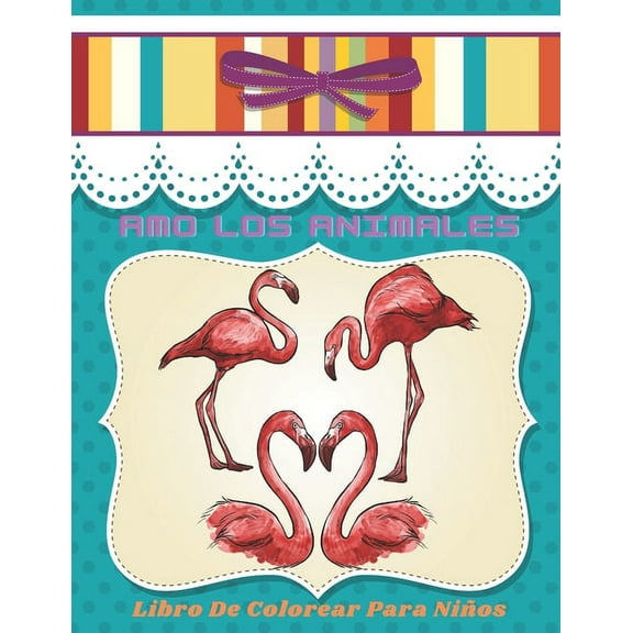 AMO LOS ANIMALES - Libro De Colorear Para Niños (Paperback)