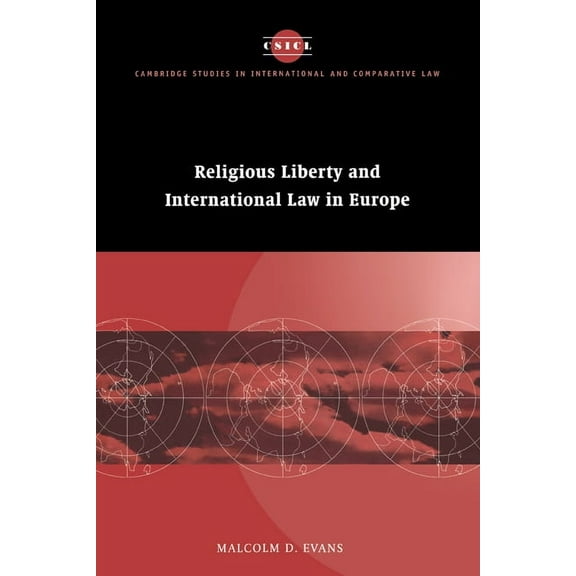 Cambridge Studies in International and C Religious Liberty and International Law in Europe, Book 6, (Hardcover)