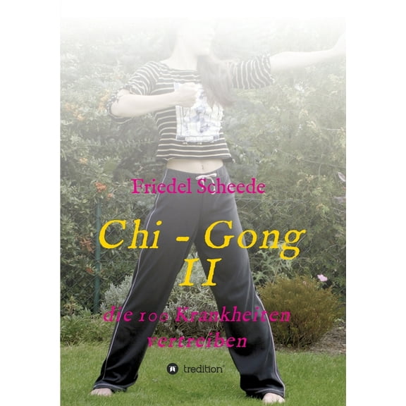 Chi - Gong II : die 100 Krankheiten vertreiben (Paperback)