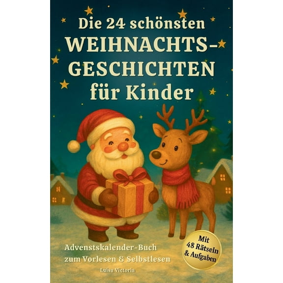 Adventskalender-Buch: Die 24 schÃ¶nsten Weihnachtsgeschichten fÃ¼r Kinder: Weihnachtsbuch zum Vorlesen und Selbstlesen mit, (Paperback)