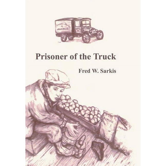Prisoner of the Truck (Hardcover) by Fred W Sarkis