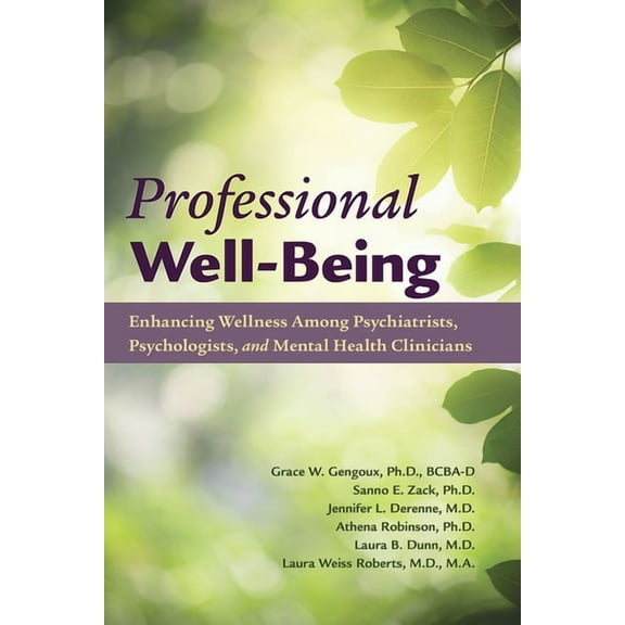 Professional Well-Being: Enhancing Wellness Among Psychiatrists, Psychologists, and Mental Health Clinicians (Paperback)