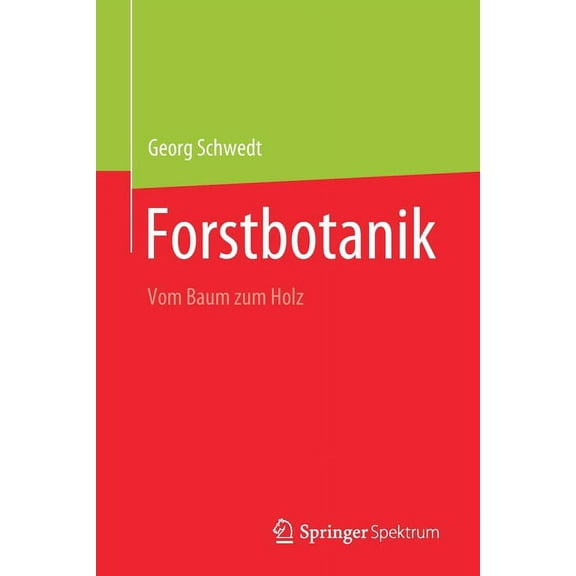 Forstbotanik: Vom Baum Zum Holz, (Paperback)