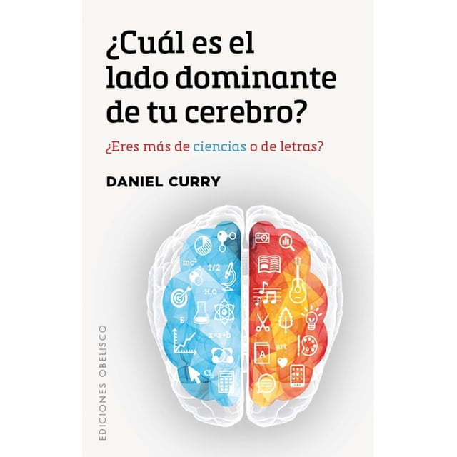 ¿CUAL ES EL LADO DOMINANTE DE TU CEREBRO? EDICIONES OBELISCO DANIEL CURRY