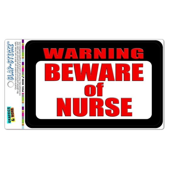 Warning Beware of Nurse SLAP-STICKZ(TM) Automotive Car Window Locker Bumper Sticker