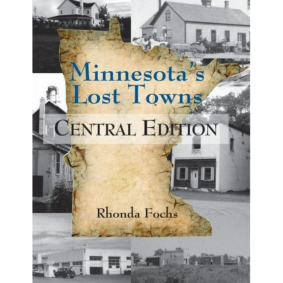 Minnesota's Lost Towns: Minnesota's Lost Towns Central Edition (Series #2) (Paperback)