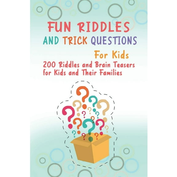 Fun Riddles and Trick Questions For Kids: 200 Riddles and Brain Teasers for Kids and Their Families (Paperback)