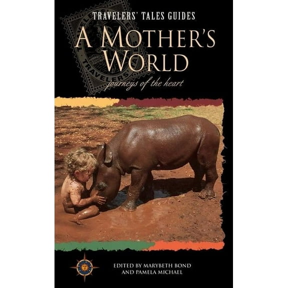 Travelers' Tales Guides A Mother's World: Journeys of the Heart, (Paperback)