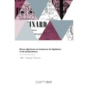 Revue Algrienne Et Tunisienne de Lgislation Et de Jurisprudence (Paperback)