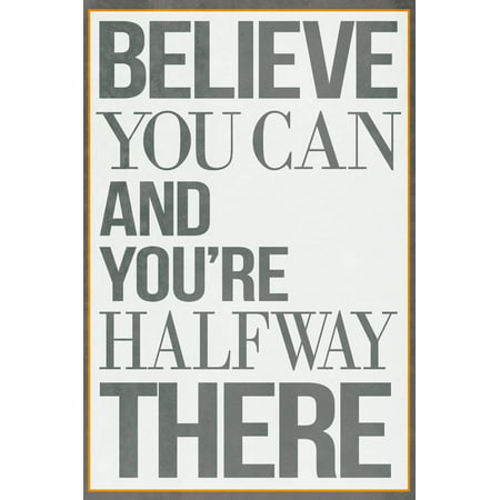 Believe You Can and You're Halfway There Poster Inspirational Motivational Poster Wall
