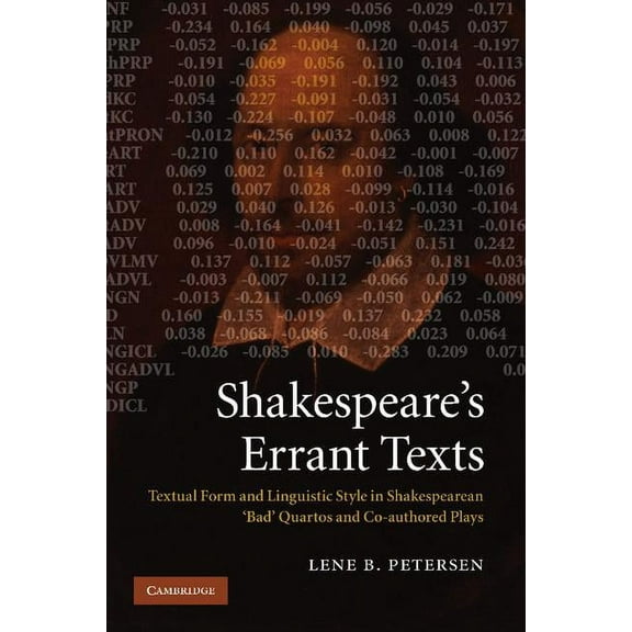 Shakespeare's Errant Texts: Textual Form and Linguistic Style in Shakespearean 'Bad' Quartos and Co-Authored Plays, (Paperback)