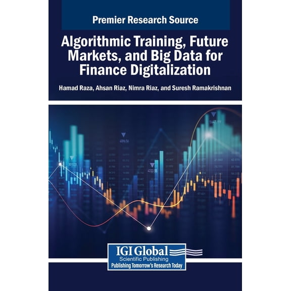 Algorithmic Training, Future Markets, and Big Data for Finance Digitalization, (Hardcover)