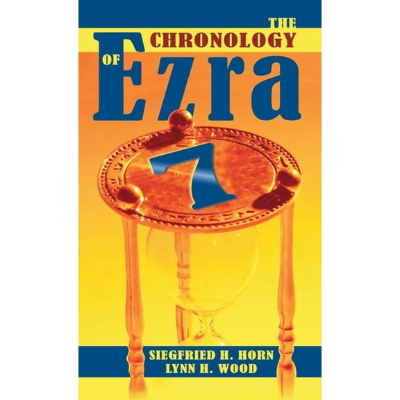 The Chronology of Ezra 7, (Hardcover)