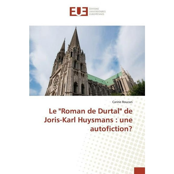 Le "Roman de Durtal" de Joris-Karl Huysmans : une autofiction?