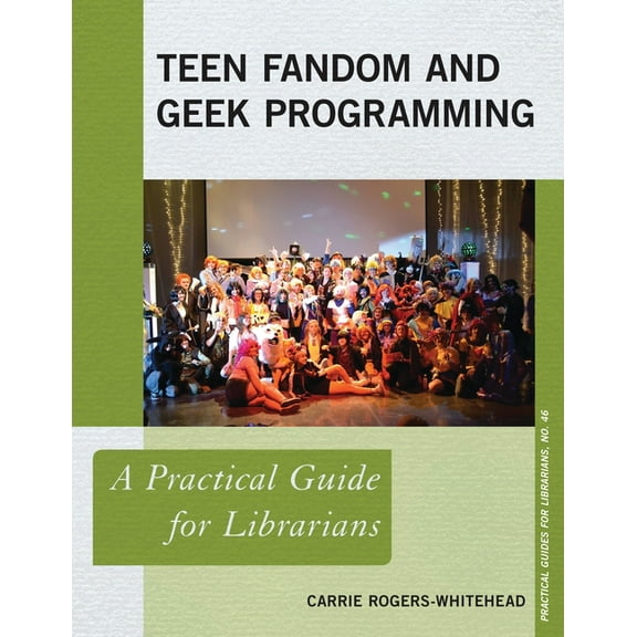 Practical Guides for Librarians Teen Fandom and Geek Programming: A Practical Guide for Librarians, Book 46, (Paperback)