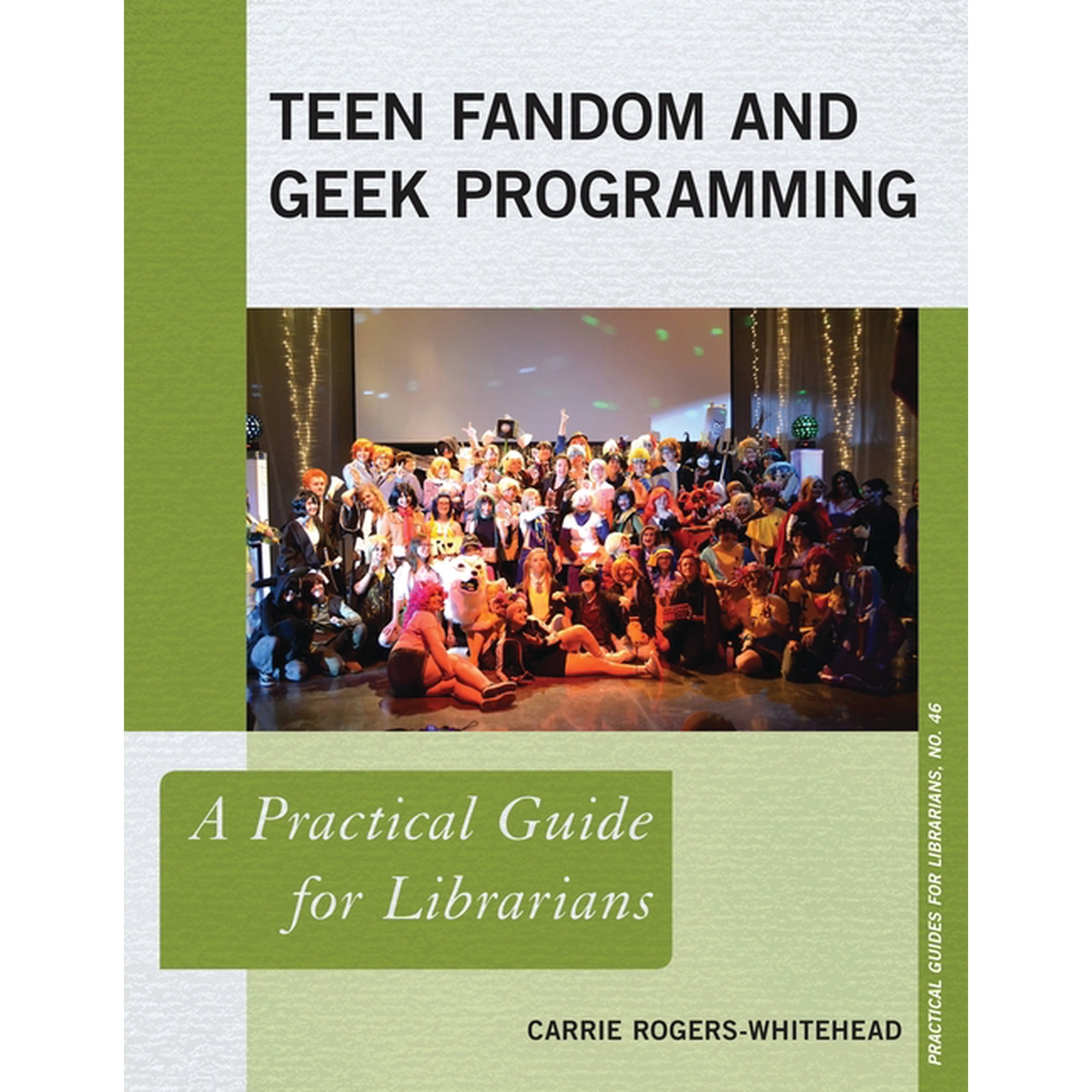 Practical Guides for Librarians Teen Fandom and Geek Programming: A Practical Guide for Librarians Book 46 (Paperback)