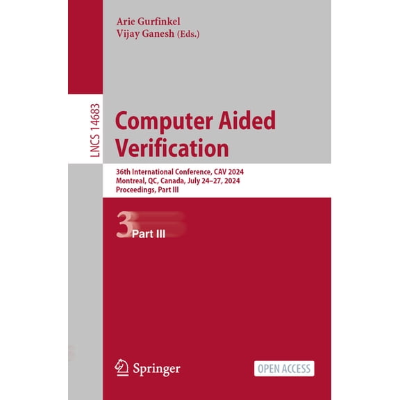 Lecture Notes in Computer Science Computer Aided Verification: 36th International Conference, Cav 2024, Montreal, Qc, Canada, July 24-27, 2024, Proceeding, Book 14683, (Paperback)