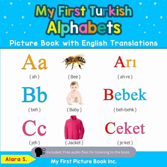 Teach & Learn Basic Turkish Words for Ch My First Turkish Alphabets Picture Book with English Translations: Bilingual Early Learning & Easy Teaching Turkish Book, Book 1, (Paperback)