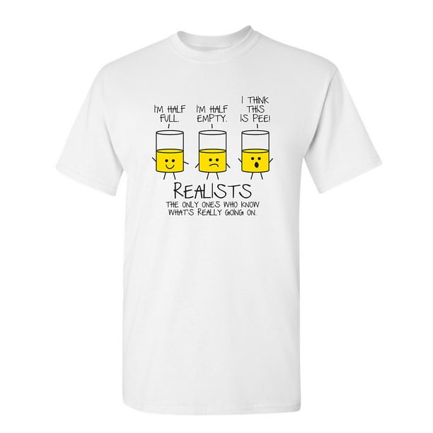 Realists the Only Ones Humor Novelty Funny T Shirt - Walmart.com