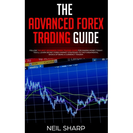 The Advanced Forex Trading Guide Paperback - 