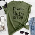 thumbnail image 2 of Mom Hair Don't Care T-shirt, Unisex Women's Shirt, Cute Mom T-shirt, Lazy Mom Shirt, Tired Mom Shirt, Heather Military Green, 3X-Large, 2 of 6