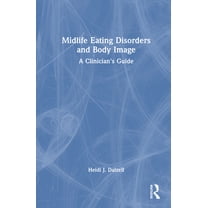 Midlife Eating Disorders and Body Image: A Clinician's Guide, (Hardcover)
