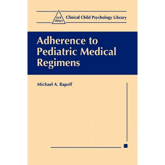 Clinical Child Psychology Library Adherence to Pediatric Medical Regimens, (Paperback)