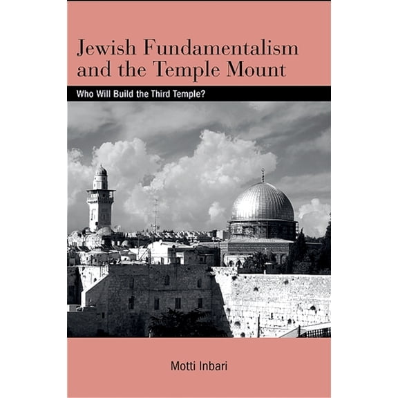 Suny Israeli Studies Jewish Fundamentalism and the Temple Mount: Who Will Build the Third Temple?, (Paperback)