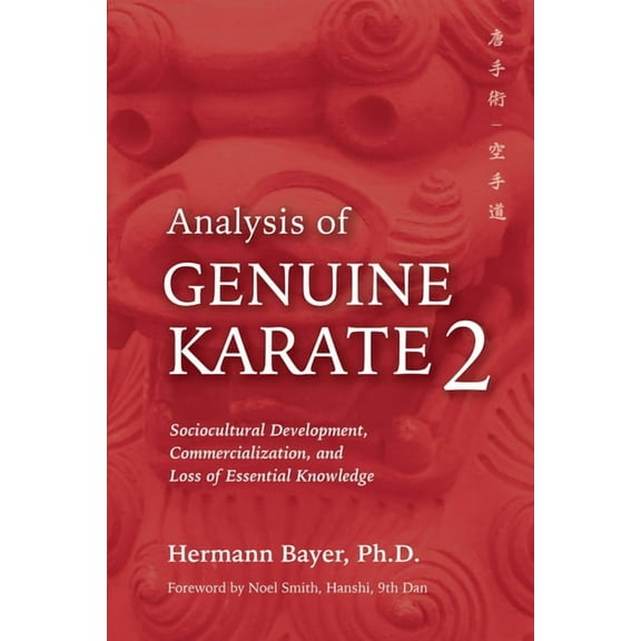 Martial Science Analysis of Genuine Karate 2: Sociocultural Development, Commercialization, and Loss of Essential Knowledge, (Paperback)
