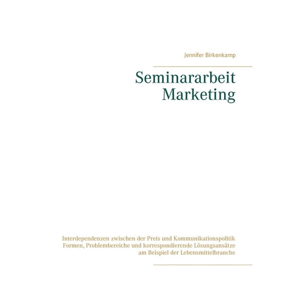 Seminararbeit Marketing: Interdependenzen zwischen der Preis und Kommunikationspolitik Formen, Problembereiche und korre, (Paperback)