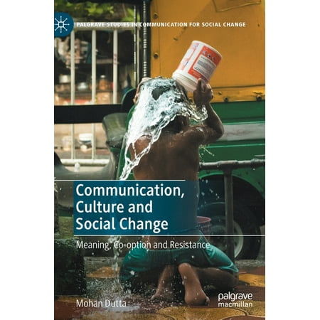 UPC: 9783030264697 | Palgrave Studies in Communication for Social Change: Communication  Culture and Social Change: Meaning  Co-Option and Resistance (Hardcover)