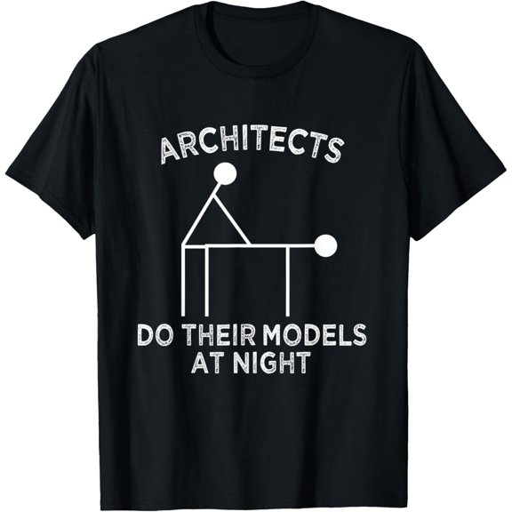 Architects Do Models At Night | Architecture Adult Humor T-Shirt